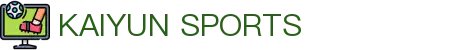 开云·体育（官网）APP下载-KAIYUN SPORTS